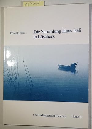 Bild des Verkufers fr Die Sammlung Hans Iseli in Lscherz. Ufersiedlungen am Bielersee, Band 3 zum Verkauf von Antiquariat Trger