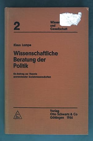 Bild des Verkufers fr Wissenschaftliche Beratung der Politik: Ein Beitrag zur Theorie anwendender Sozialwissenschaften. Wissenschaft und Gesellschaft 2 zum Verkauf von books4less (Versandantiquariat Petra Gros GmbH & Co. KG)