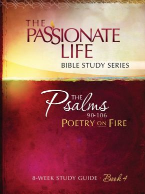 Bild des Verkufers fr Psalms: Poetry on Fire Book Four 8-week Study Guide: The Passionate Life Bible Study Series zum Verkauf von ChristianBookbag / Beans Books, Inc.