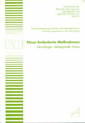 Neue ambulante Maßnahmen : Grundlagen - Hintergründe - Praxis. Bundesarbeitsgemeinschaft für Ambu...