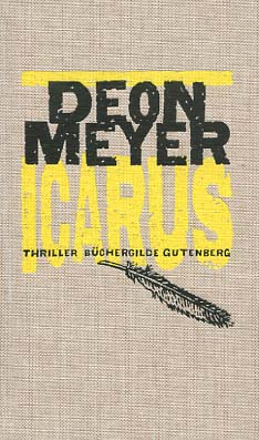 Image du vendeur pour Icarus : Thriller. Deon Meyer ; aus dem Afrikaans von Stefanie Schfer mis en vente par Versandantiquariat Ottomar Khler