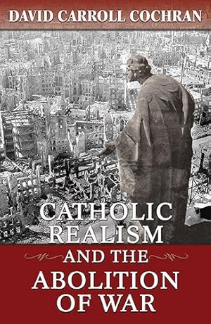 Seller image for Catholic Realism and the Abolition of War for sale by GreatBookPrices