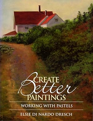 Create Better Paintings: Working With Pastels