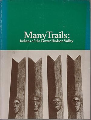 Image du vendeur pour Many Trails: Indians of the Lower Hudson Valley mis en vente par Allguer Online Antiquariat
