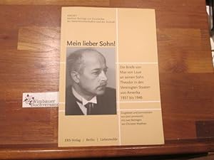 Seller image for Mein lieber Sohn! : die Briefe von Max von Laue an seinen Sohn Theodor in den Vereinigten Staaten von Amerika 1937 bis 1946. eingel. und kommentiert von Jost Lemmerich. Mit zwei Beitr. von Christian Matthaei / Berliner Beitrge zur Geschichte der Naturwissenschaften und der Technik ; 33 for sale by Antiquariat im Kaiserviertel | Wimbauer Buchversand