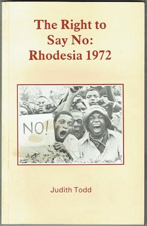 Seller image for The Right To Say No: Rhodesia 1972 for sale by Hall of Books