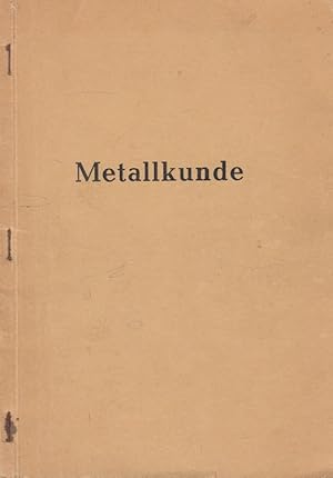 Image du vendeur pour Metallkunde. Fotomechanischer Nachdruck fr die Hrer der Vorlesung Werkstoffkunde der TU Braunschweig mis en vente par Versandantiquariat Nussbaum