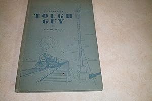 INRODUCING TOUGH GUY TO J. M. THOMPSON The Story of a Wheel Who Works on the Railroad and Likes it