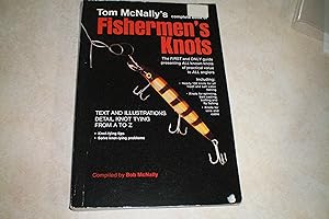TOM MCNALLY'S COMPLETE BOOK OF FISHERMEN'S KNOTS The First and Only Guide Presenting ALL Known Kn...