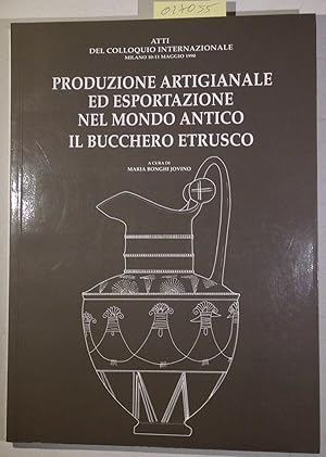 Bild des Verkufers fr Produzione artigianale ed esportazione nel mondo antico: Il bucchero etrusco : atti del colloquio internazionale, Milano, 10-11 maggio 1990 zum Verkauf von Antiquariat Trger