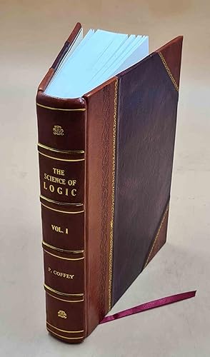 Immagine del venditore per The science of logic an inquiry into the principles of accurate thought and scientific method Volume 1st 1938 [Leather Bound] venduto da Gyan Books Pvt. Ltd.