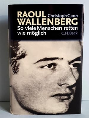 Raoul Wallenberg - So viele Menschen retten wie möglich