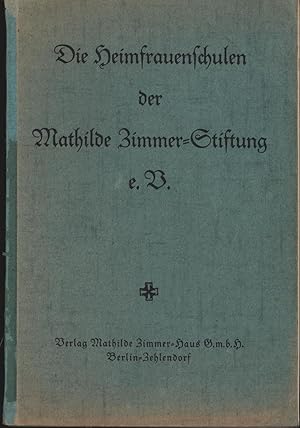 Imagen del vendedor de Die Heimfrauenschulen der Mathilde Zimmer-Stiftung e.V.,Ein Fhrer" a la venta por Antiquariat Kastanienhof
