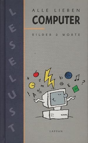 Seller image for Alle lieben Computer : Bilder & Worte. Leselust for sale by Schrmann und Kiewning GbR