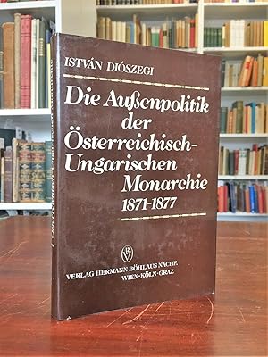 Imagen del vendedor de Die Auenpolitik der sterreichisch-Ungarischen Monarchie 1871 - 1877. a la venta por Antiquariat Seibold