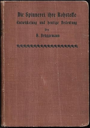 Seller image for Die Spinnerei, ihre Rohstoffe, Entwickelung und heutige Bedeutung. for sale by Antiquariat Bibliomania