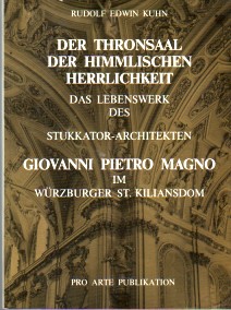 Bild des Verkufers fr Der Thronsaal der himmlischen Herrlichkeit. Das Lebenswerk des Stukkator-Architekten Giovanni Pietro Magno im Wrzburger St. Kiliansdom. zum Verkauf von Antiquariat ExLibris Erlach Eberhard Ott