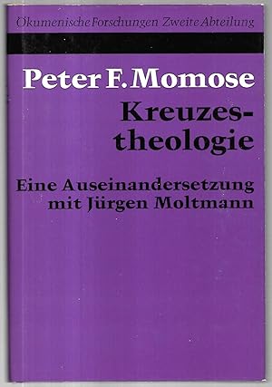 Kreuzestheologie. Eine Auseinandersetzung mit Jürgen Moltmann. Mit einem Nachwort von Jürgen Molt...