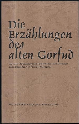 Die Erzählungen des alten Gorfud. Aus den "Nachgelassenen Papieren des Paul Dorninger".