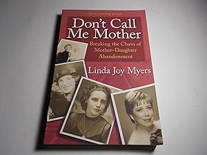 Immagine del venditore per Don't Call Me Mother: Breaking the Chain of Mother-Daughter Abandonment venduto da Paradise Found Books