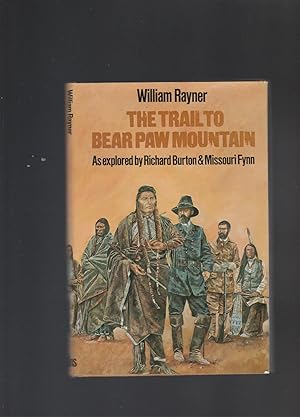 THE TRAIL TO BEAR PAW MOUNTAIN. As explored by Richard Burton & Missouri Fynn