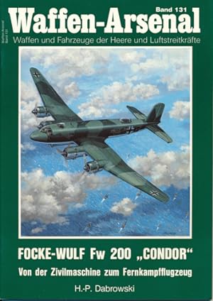 Seller image for Waffen-Arsenal Band 131: Focke-Wulf Fw 200 `Condor`. Von der Zivilmaschine zum Fernkampfflugzeug. for sale by Versandantiquariat  Rainer Wlfel