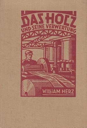 Das Holz und seine Verwertung im Spiegel der gesellschaftlichen Entwicklung. / Urania, Freies Bil...