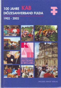 100 Jahre KAB katholische Arbeitnehmer-Bewegung Diözesanverband Fulda 1902-2002.