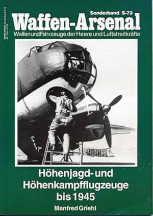 Image du vendeur pour Waffen-Arsenal Sonderband S-73: Hhenjagd- und Hhenkampfflugzeuge bis 1945. mis en vente par Versandantiquariat  Rainer Wlfel