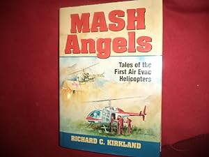 Seller image for Mash Angels. Tales of the First Air Evac Helicopters. for sale by BookMine