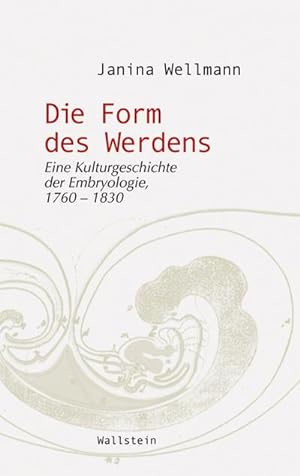 Bild des Verkufers fr Die Form des Werdens : Eine Kulturgeschichte der Embryologie, 1760-1830 zum Verkauf von AHA-BUCH GmbH