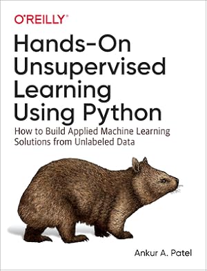 Bild des Verkufers fr Hands-On Unsupervised Learning Using Python: How to Build Applied Machine Learning Solutions from Unlabeled Data (Paperback or Softback) zum Verkauf von BargainBookStores