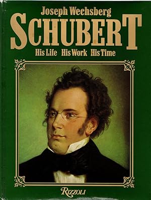 Schubert: His Life, His Work, His Time