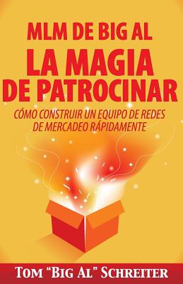 Seller image for MLM de Big Al La Magia de Patrocinar: C�mo Construir Un Equipo de Redes de Mercadeo R�pidamente (Paperback or Softback) for sale by BargainBookStores