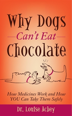 Bild des Verkufers fr Why Dogs Can't Eat Chocolate: How Medicines Work and How You Can Take Them Safely (Paperback or Softback) zum Verkauf von BargainBookStores