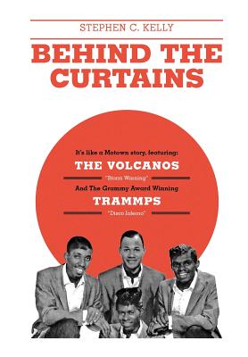 Seller image for Behind the Curtains: With the Volcanos Storm Warning and the Grammy Award Winning Trammps Disco Inferno (Hardback or Cased Book) for sale by BargainBookStores