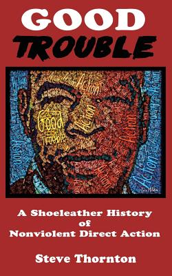 Image du vendeur pour Good Trouble: A Shoeleather History of Nonviolent Direct Action by Steve (Paperback or Softback) mis en vente par BargainBookStores