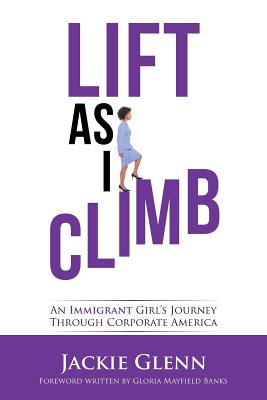 Image du vendeur pour Lift as I Climb: An Immigrant Girl's Journey Through Corporate America (Paperback or Softback) mis en vente par BargainBookStores