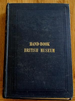 Handbook to the Antiquities in the British Museum: Being a Description of the Remains of Greek, A...