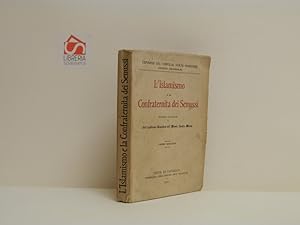 L'Islamismo e la confraternita dei Senussi. Notizie raccolte dal capitano Bourbon del Monte di Sa...