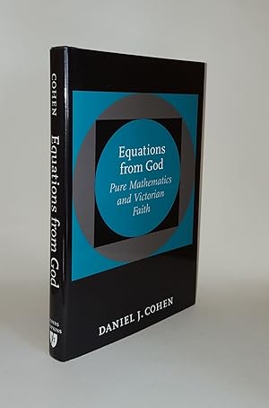 Imagen del vendedor de EQUATIONS FROM GOD Pure Mathematics and Victorian Faith a la venta por Rothwell & Dunworth (ABA, ILAB)