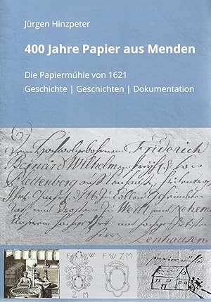 Image du vendeur pour 400 Jahre Papier aus Menden. Die Papiermhle von 1621 (Geschichte/Geschichten/Dokumentation) mis en vente par Verlag Beier & Beran