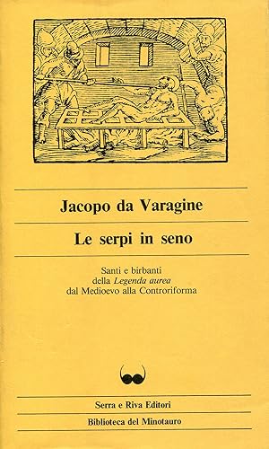 Seller image for Le serpi in seno. Santi e birbanti della Legenda aurea dal Medioevo alla Controriforma for sale by Studio Bibliografico Marini