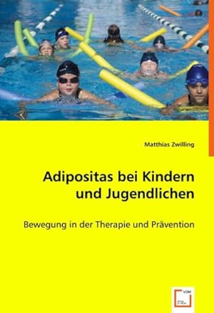 Seller image for Adipositas bei Kindern und Jugendlichen : Bewegung in der Therapie und Prntion for sale by AHA-BUCH GmbH
