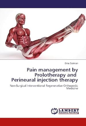 Immagine del venditore per Pain management by Prolotherapy and Perineural injection therapy : Non-Surgical Interventional Regenerative Orthopedic Medicine venduto da AHA-BUCH GmbH