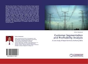 Imagen del vendedor de Customer Segmentation and Profitability Analysis : A Case Study of Nepal Electricity Authority (NEA) a la venta por AHA-BUCH GmbH