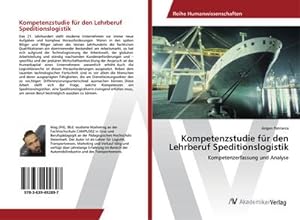 Seller image for Kompetenzstudie fr den Lehrberuf Speditionslogistik : Kompetenzerfassung und Analyse for sale by AHA-BUCH GmbH