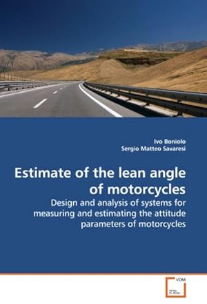 Seller image for Estimate of the lean angle of motorcycles : Design and analysis of systems for measuring and estimating the attitude parameters of motorcycles for sale by AHA-BUCH GmbH