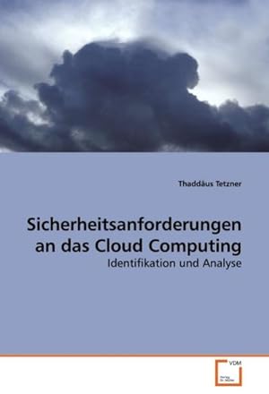 Imagen del vendedor de Sicherheitsanforderungen an das Cloud Computing : Identifikation und Analyse a la venta por AHA-BUCH GmbH