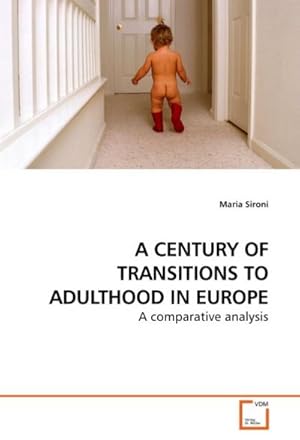 Seller image for A CENTURY OF TRANSITIONS TO ADULTHOOD IN EUROPE : A comparative analysis for sale by AHA-BUCH GmbH